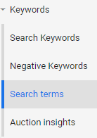 Within Google Ads, select "search terms" from within the "keywords" drop-down.